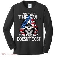 We Hunt The Evil You Pretend Doesn't Exist Kids Long Sleeve Shirt thumb 0