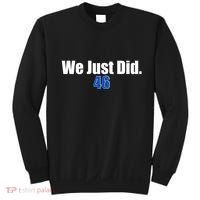 We Just Did 46th President Sweatshirt thumb 0