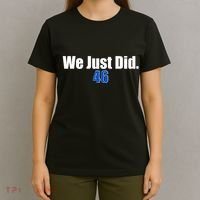 We Just Did 46th President T-Shirt thumb 4