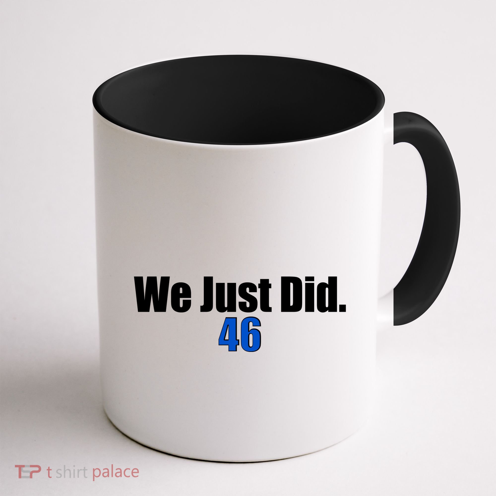 We Just Did 46th President Coffee Mug