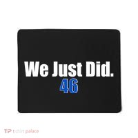 We Just Did 46th President Mousepad thumb 0