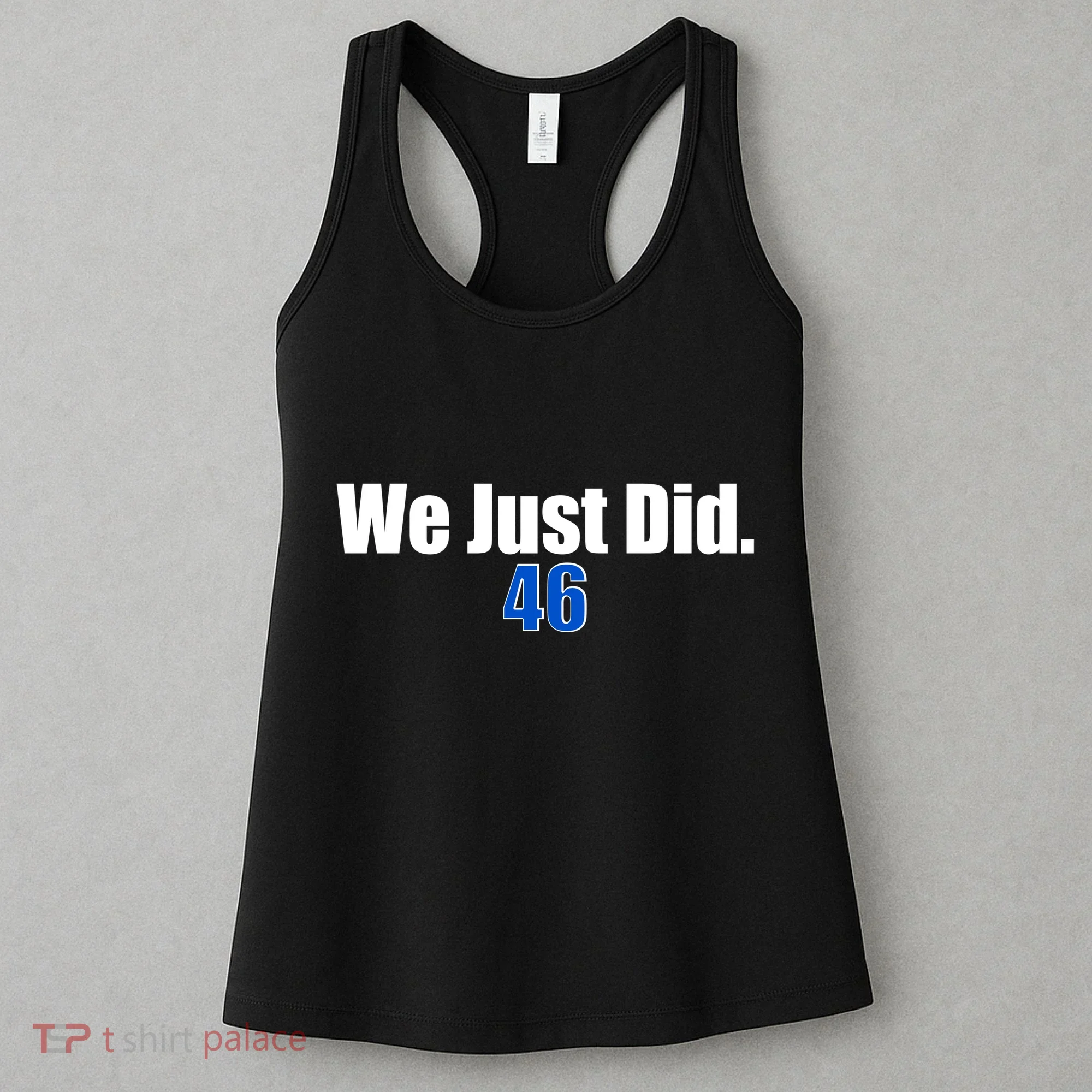 We Just Did 46th President Women's Tank Top