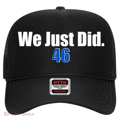 We Just Did 46th President Hat