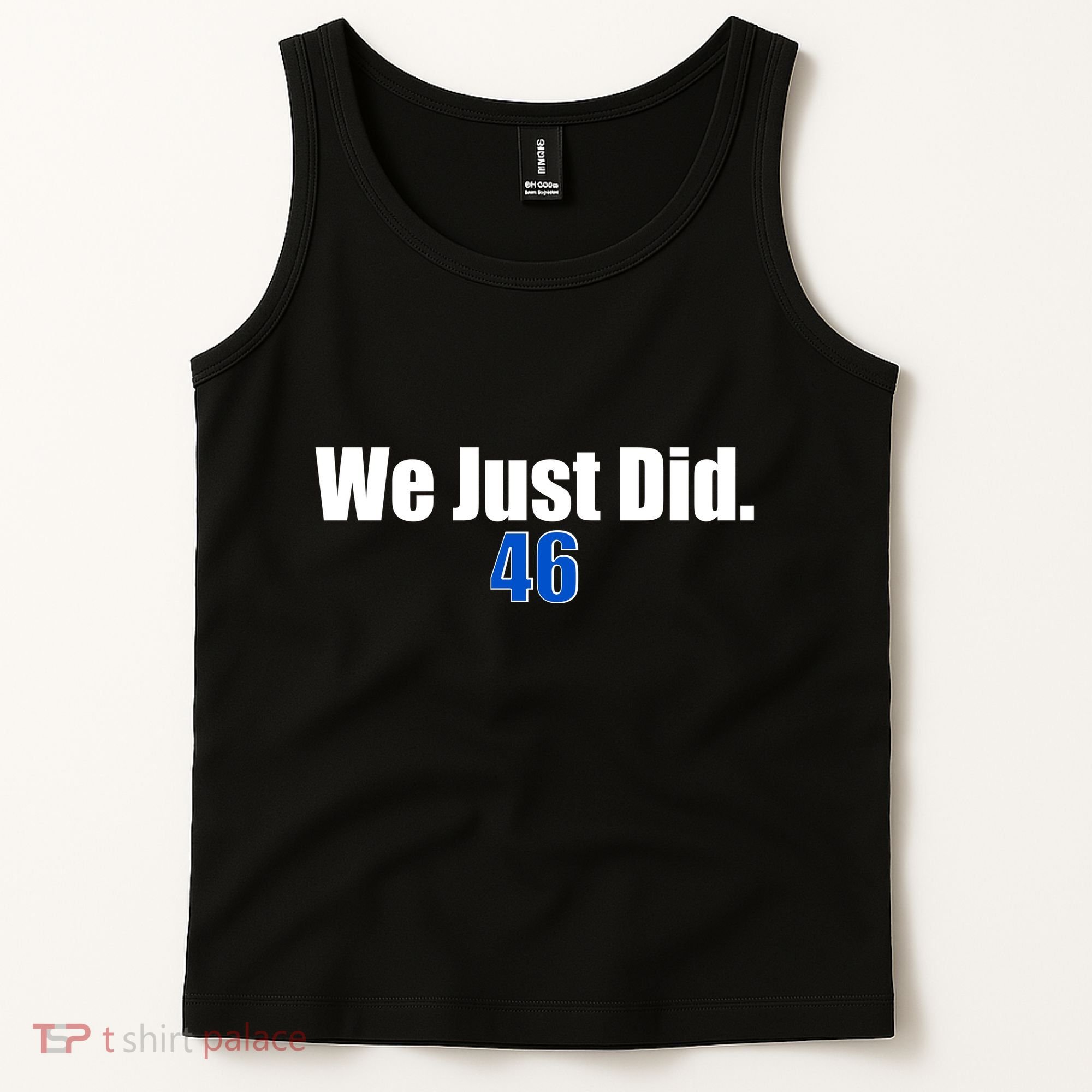We Just Did 46th President Tank Top