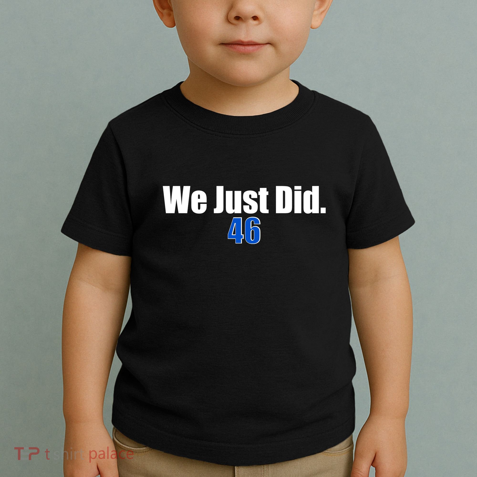 We Just Did 46th President Toddler T-Shirt