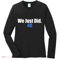 We Just Did 46th President Women's Long Sleeve Shirt thumb 0