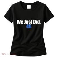 We Just Did 46th President Women's T-Shirt thumb 0