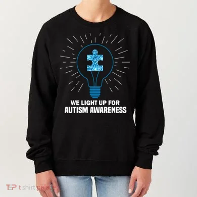 We Light It Up For Autism Awareness Women's Sweatshirt