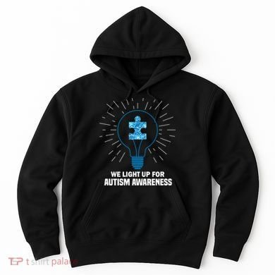 We Light It Up For Autism Awareness Hoodie