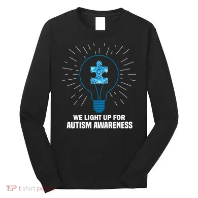 We Light It Up For Autism Awareness Long Sleeve Shirt