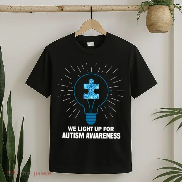 We Light It Up For Autism Awareness T-Shirt