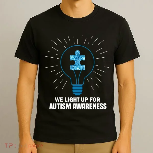 We Light It Up For Autism Awareness T-Shirt