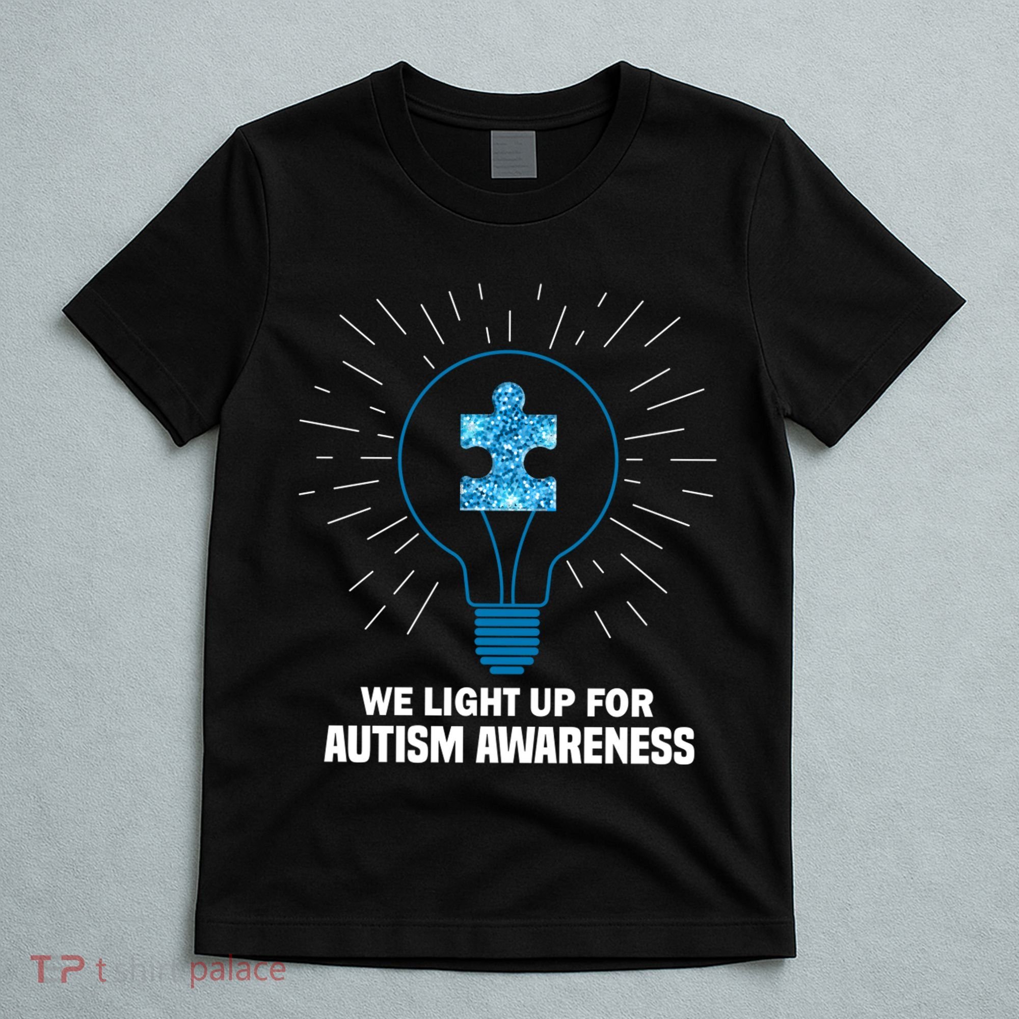 We Light It Up For Autism Awareness T-Shirt