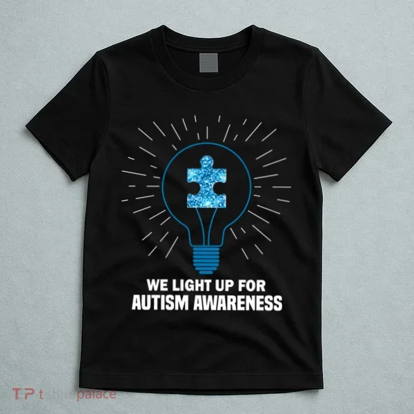 We Light It Up For Autism Awareness T-Shirt