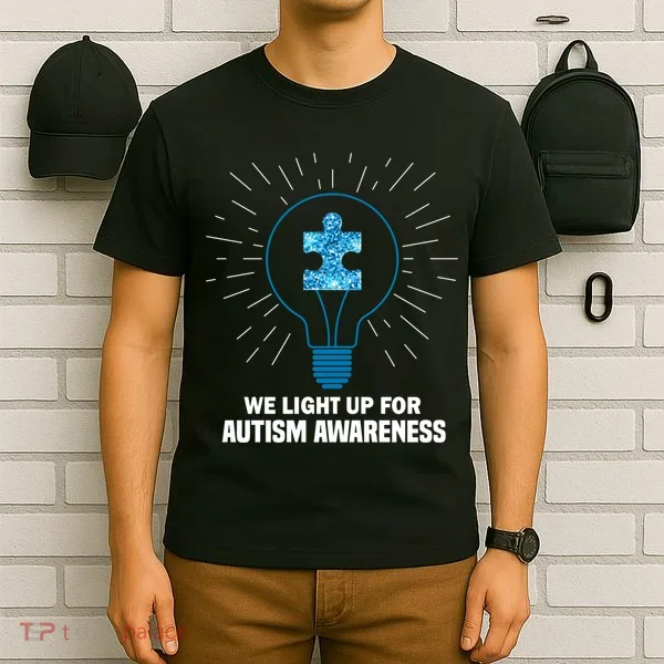We Light It Up For Autism Awareness T-Shirt