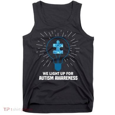 We Light It Up For Autism Awareness Tank Top