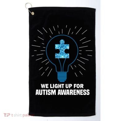 We Light It Up For Autism Awareness Golf Towel