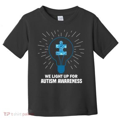 We Light It Up For Autism Awareness Toddler T-Shirt