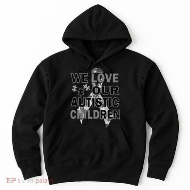 We Love Our Autistic Children Hoodie