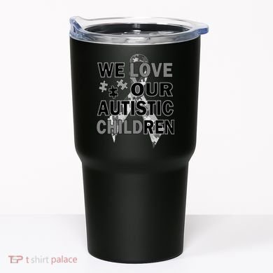 We Love Our Autistic Children Tumbler