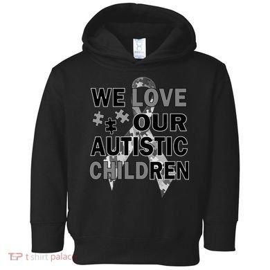 We Love Our Autistic Children Toddler Hoodie
