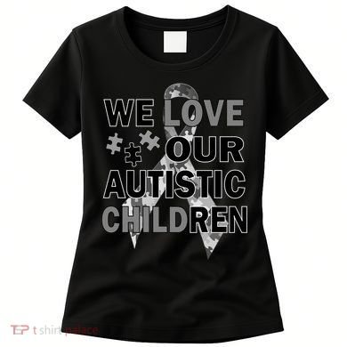 We Love Our Autistic Children Women's T-Shirt