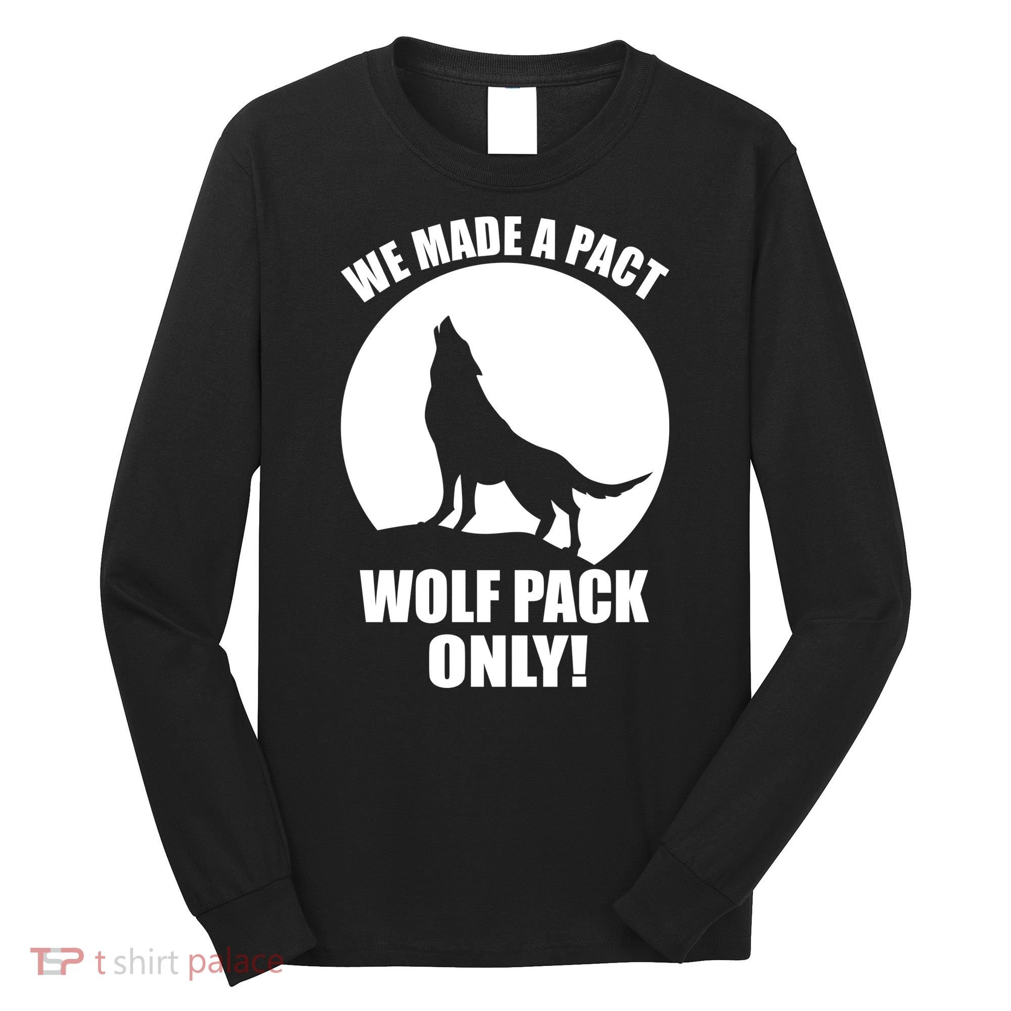 We Made A Pact Wolf Pack Only Long Sleeve Shirt