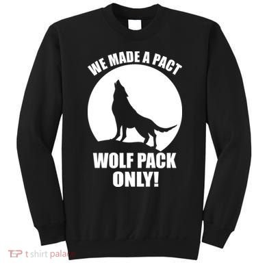 We Made A Pact Wolf Pack Only Sweatshirt