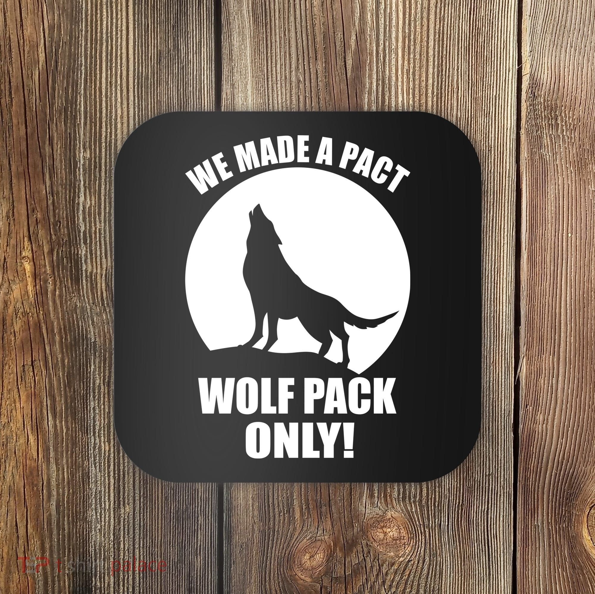 We Made A Pact Wolf Pack Only Coaster