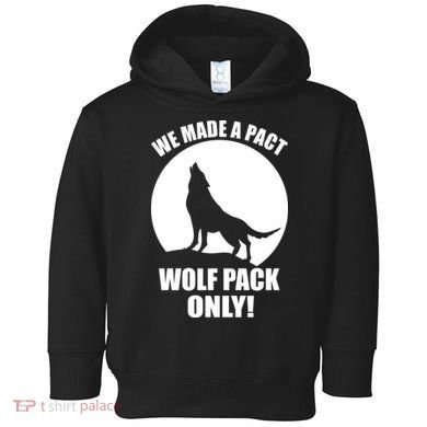 We Made A Pact Wolf Pack Only Toddler Hoodie