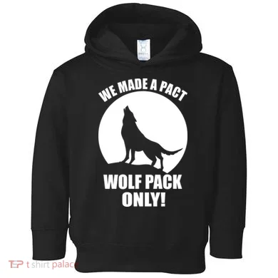 We Made A Pact Wolf Pack Only Toddler Hoodie