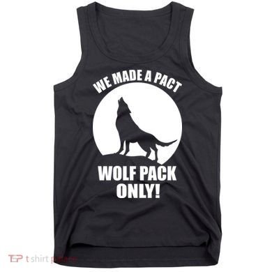 We Made A Pact Wolf Pack Only Tank Top