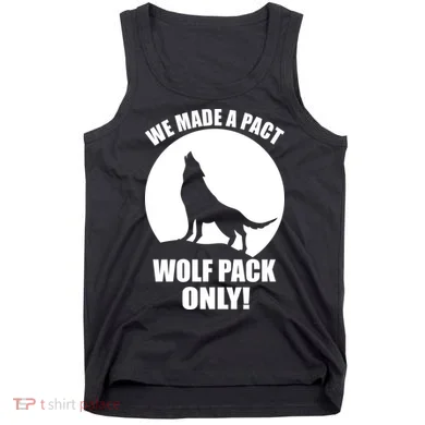 We Made A Pact Wolf Pack Only Tank Top