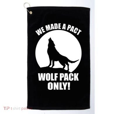 We Made A Pact Wolf Pack Only Golf Towel