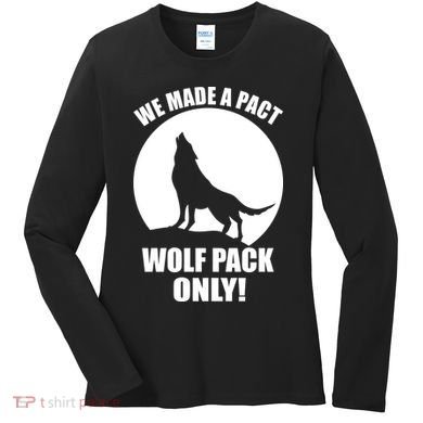 We Made A Pact Wolf Pack Only Women's Long Sleeve Shirt