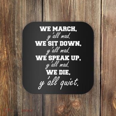 We March, Y'all Mad. Women's Rights Saying Coaster