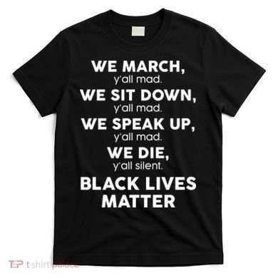 We March Y'all Mad Black Lives Matter T-Shirt