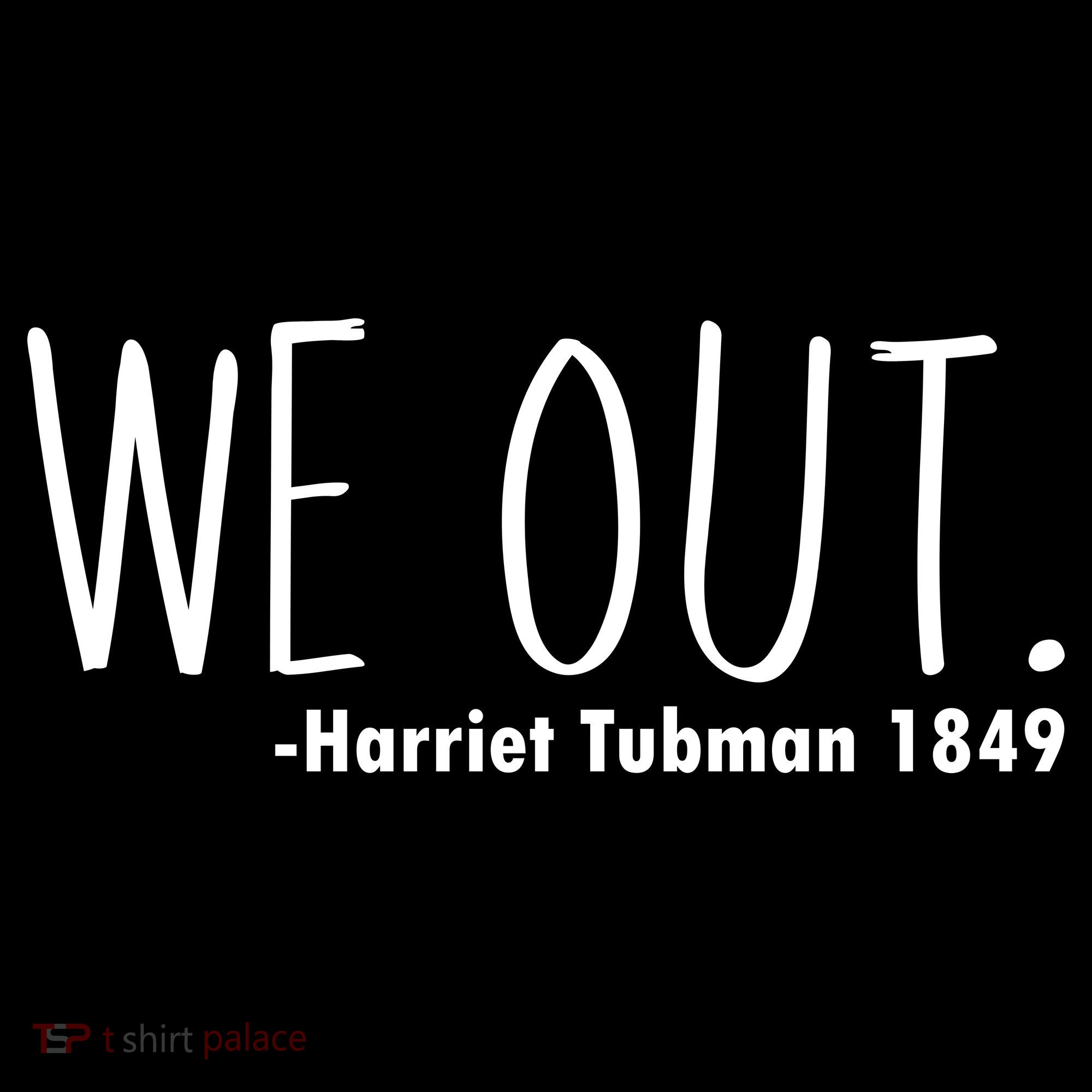 We Out Harriet Tubman Sweatshirt