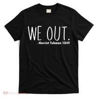 We Out Harriet Tubman T-Shirt thumb 0