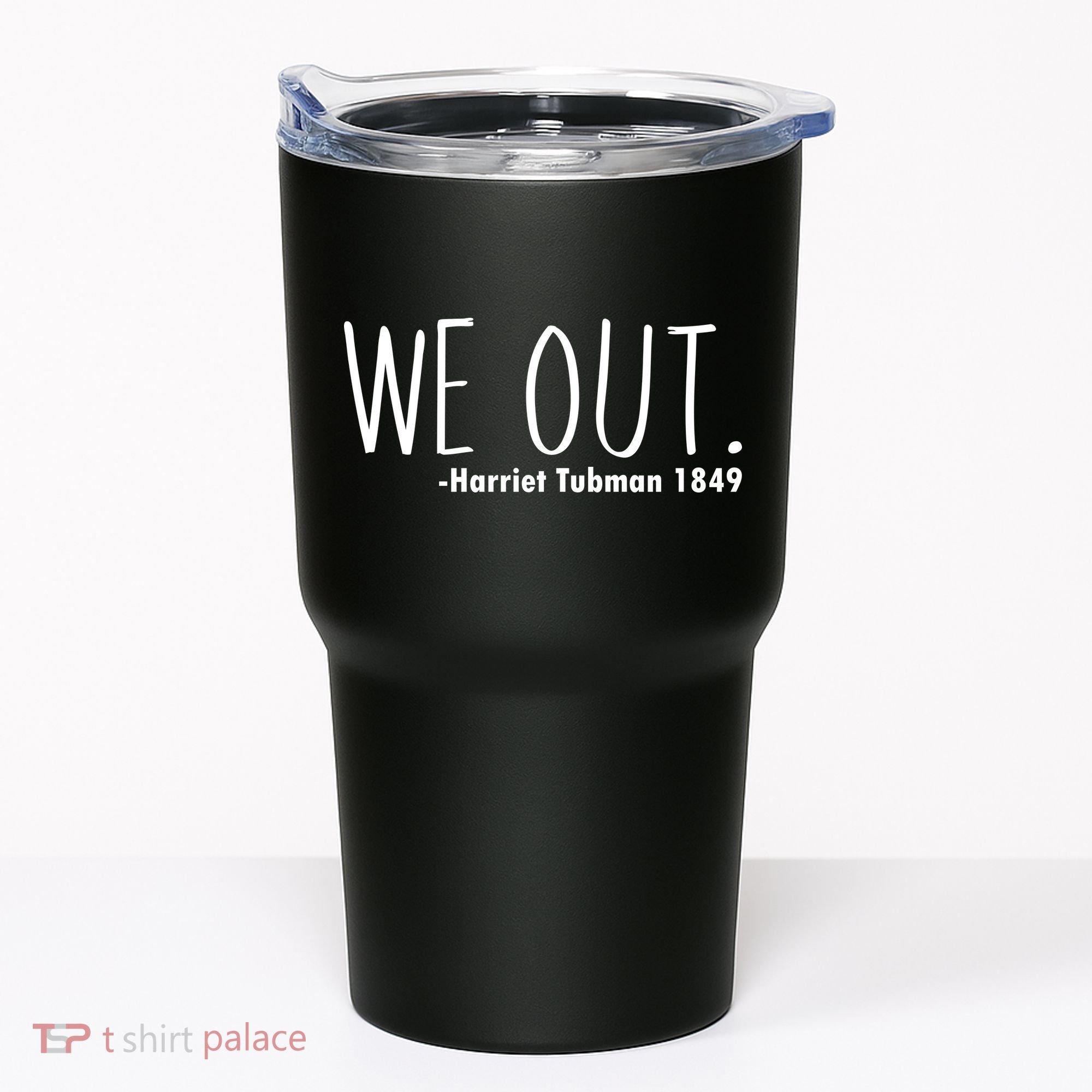 We Out Harriet Tubman Tumbler