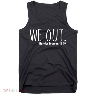 We Out Harriet Tubman Tank Top