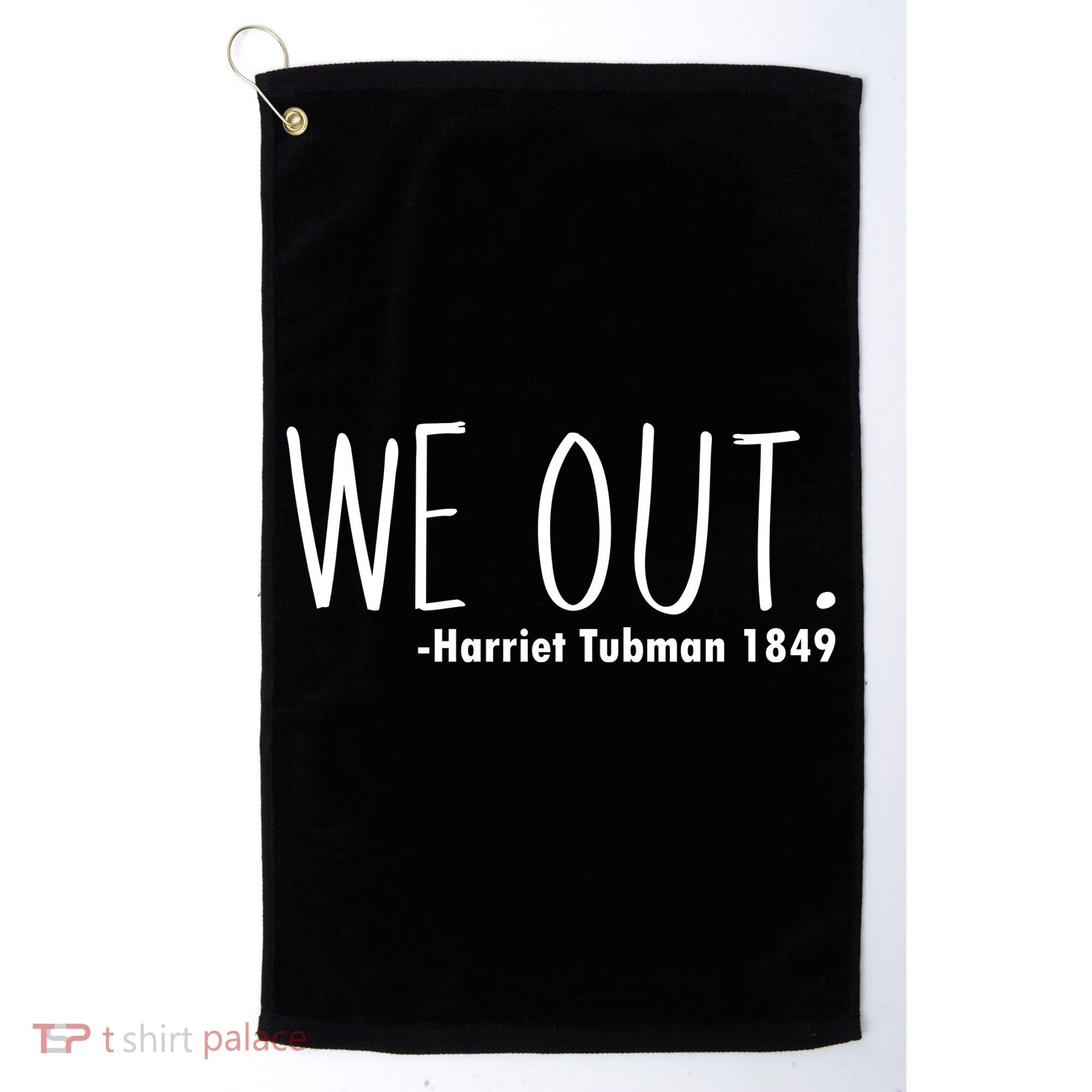We Out Harriet Tubman Golf Towel