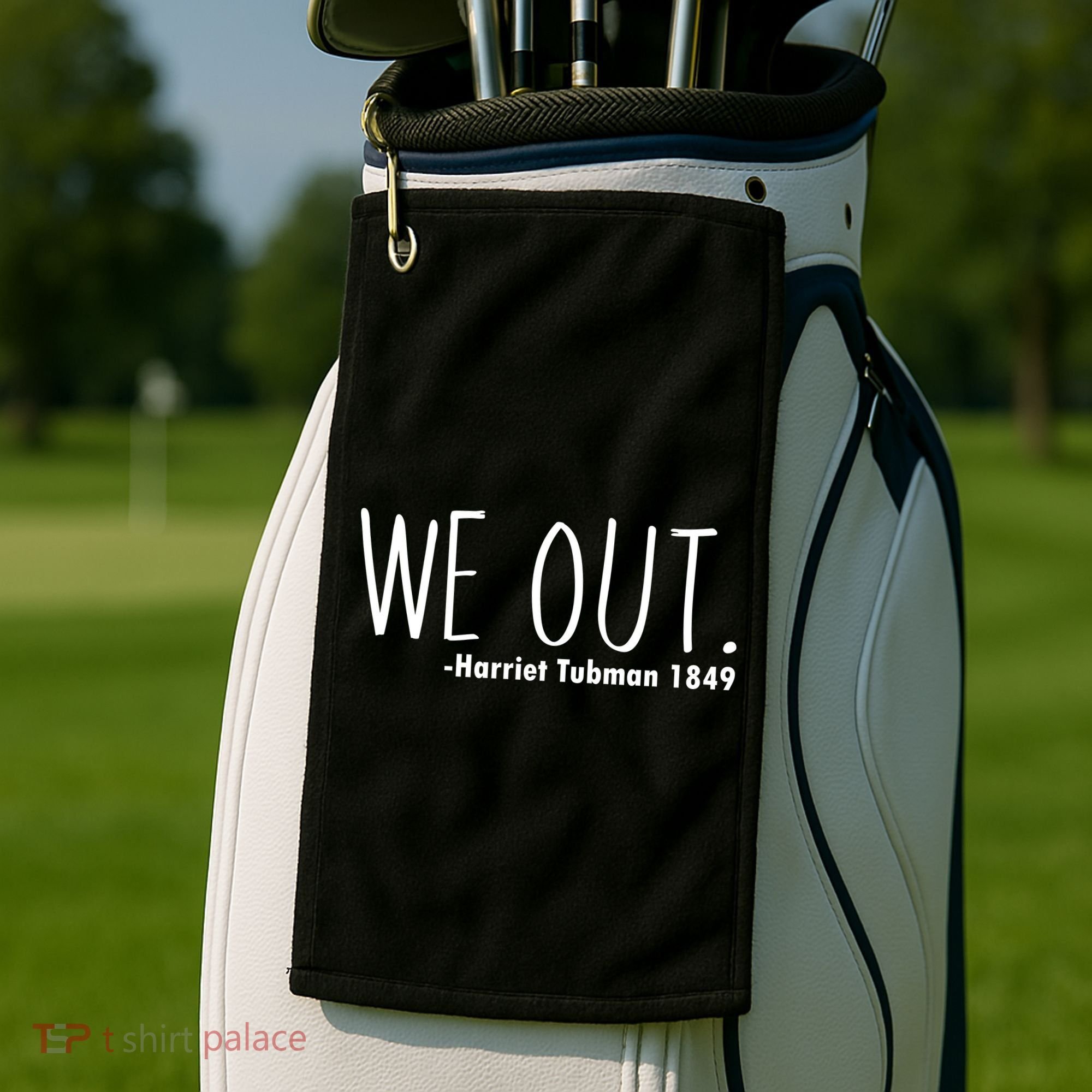 We Out Harriet Tubman Golf Towel