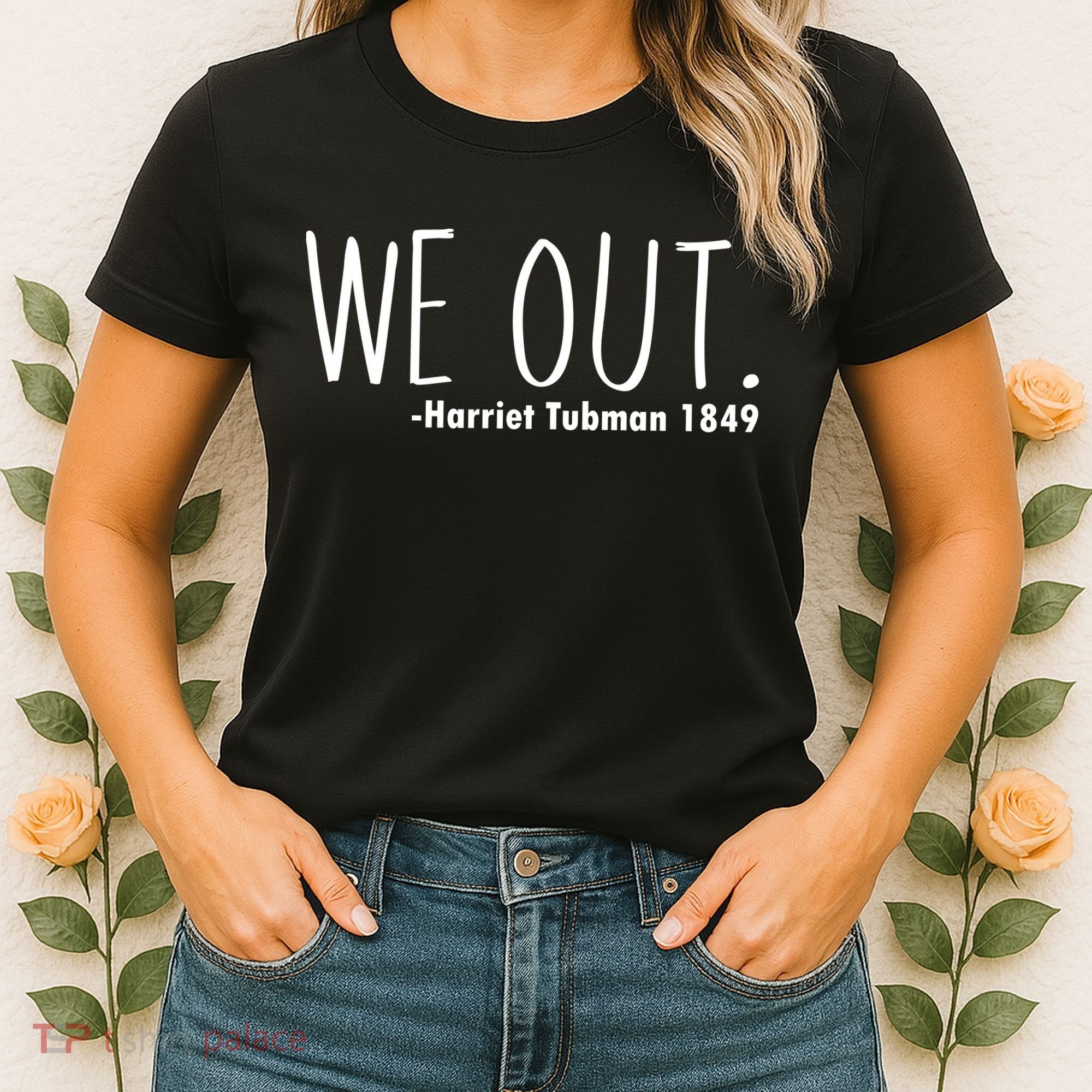We Out Harriet Tubman Women's T-Shirt
