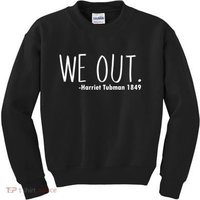 We Out Harriet Tubman Kids Sweatshirt