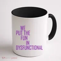We Put The Fun In Dysfunctional Coffee Mug thumb 1