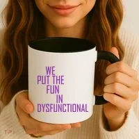 We Put The Fun In Dysfunctional Coffee Mug thumb 3
