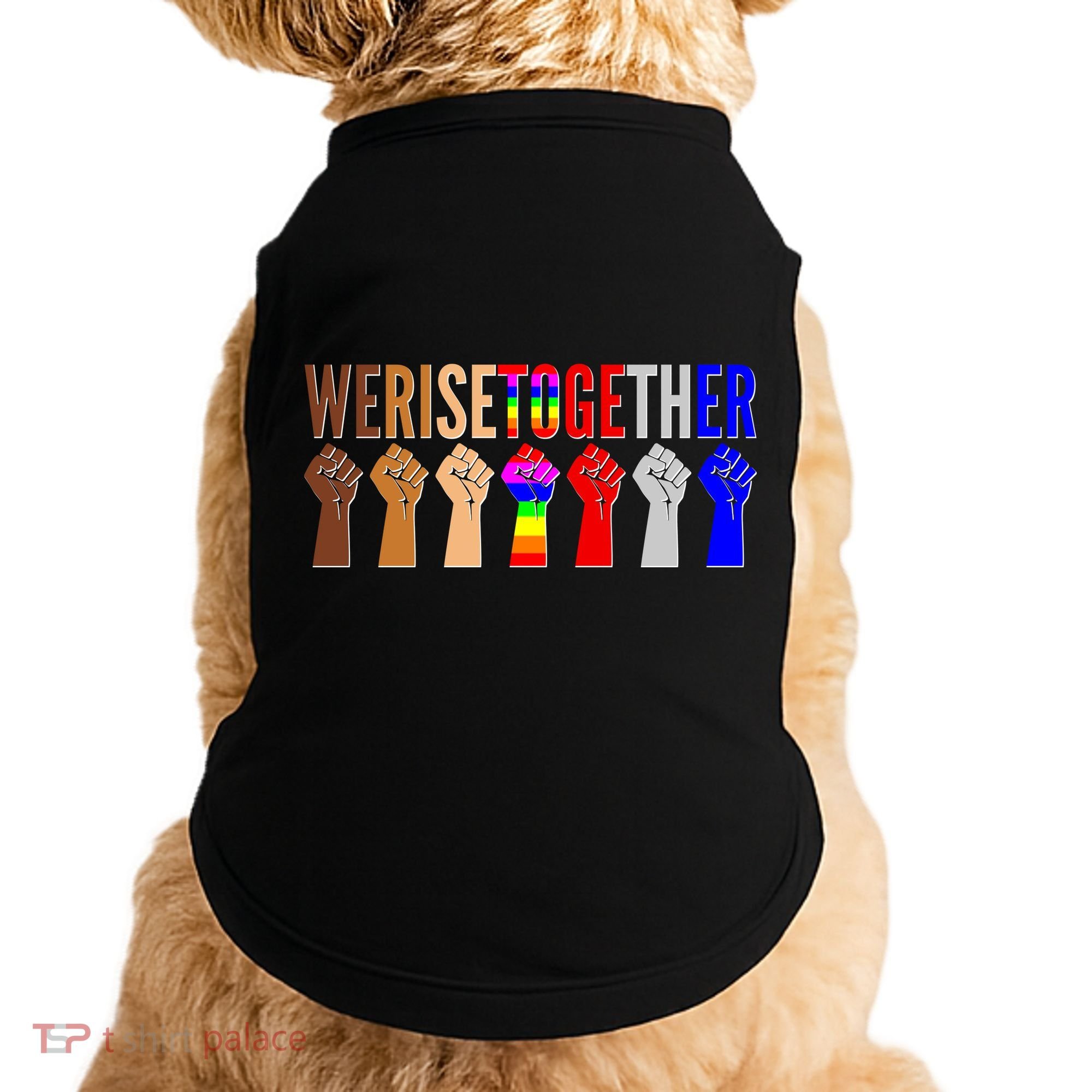 We Rise Together Unity Protest Support Doggie Tank