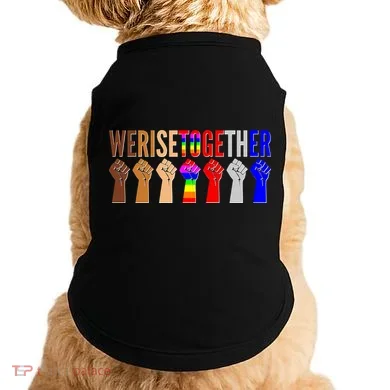 We Rise Together Unity Protest Support Doggie Tank