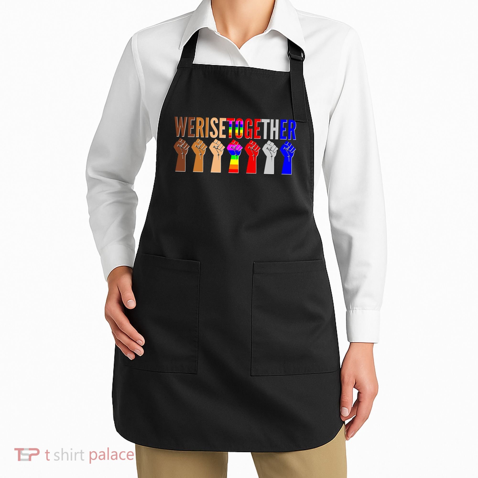 We Rise Together Unity Protest Support Apron